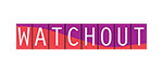 Watchout